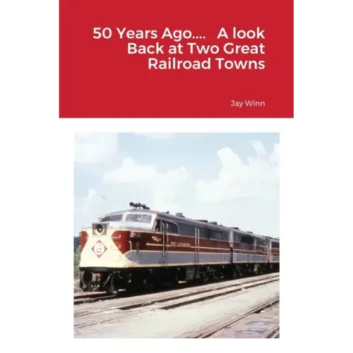 50 Years Ago.... A look Back at Two Great Railroad Towns