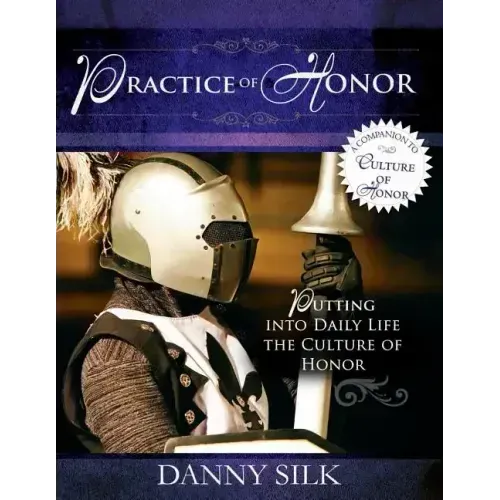 The Practice of Honor: Putting Into Daily Life the Culture of Honor