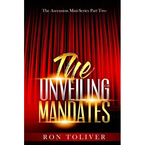The Unveiling of Mandates: The Ascension Mini-Series Part Two