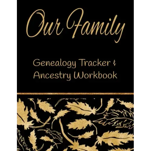 Our Family Genealogy Tracker & Ancestry Workbook: Research Family Heritage and Track Ancestry in this Genealogy Workbook 8x10 � 90 Pages