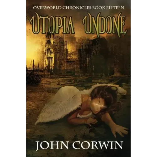 Utopia Undone: Overworld Chronicles Book Fifteen