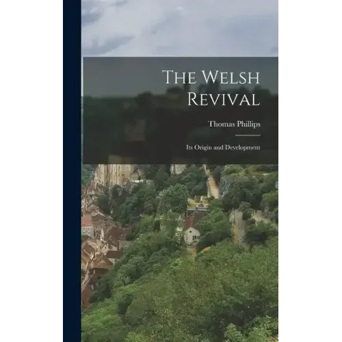 The Welsh Revival: Its Origin and Development