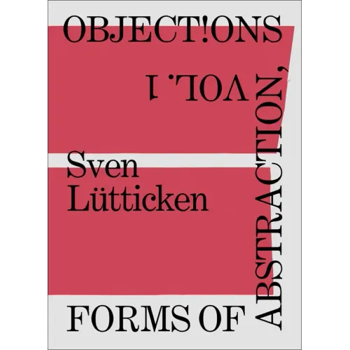 Objections, Volume 1: Forms of Abstraction