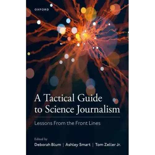 A Tactical Guide to Science Journalism: Lessons from the Front Lines