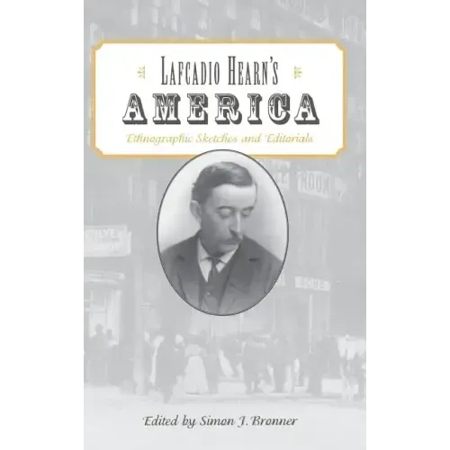 Lafcadio Hearn's America: Ethnographic Sketches and Editorials