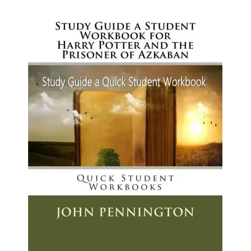 Study Guide a Student Workbook for Harry Potter and the Prisoner of Azkaban: Quick Student Workbooks
