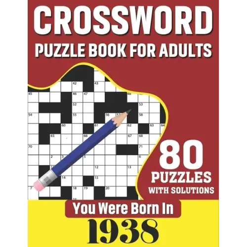 You Were Born In 1938: Crossword Puzzle Book For Adults: 80 Large Print Unique Crossword Challenging Brain Puzzles Book With Solutions For Ad
