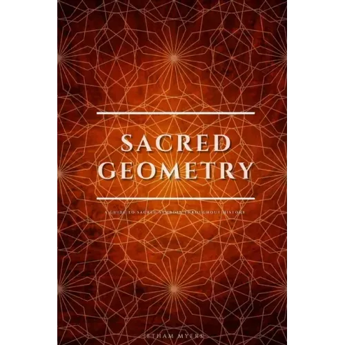 Sacred Geometry: A Guide To Sacred Symbols Throughout History