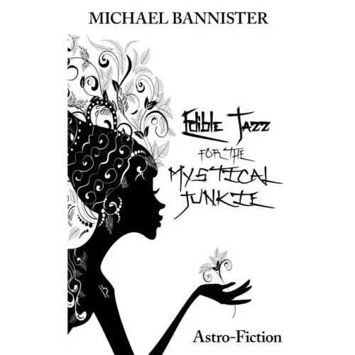 Edible Jazz For The Mystical Junkie: Astro-Fiction