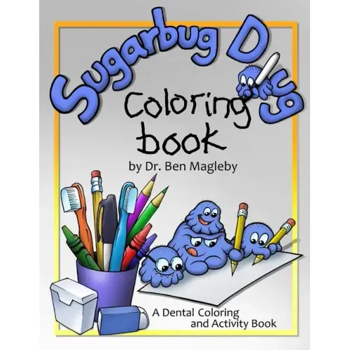 Sugarbug Doug Coloring Book: A Dental Coloring and Activity Book