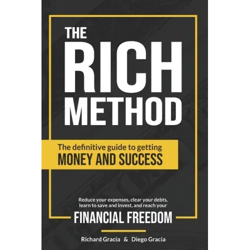 The RICH Method: The definitive guide to getting money and success. Reduce your expenses, clear your debts, learn to save and invest, a
