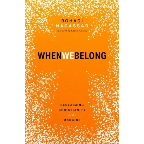 When We Belong: Reclaiming Christianity on the Margins