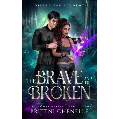 The Brave and The Broken: Gifted Fae Academy - Book Two