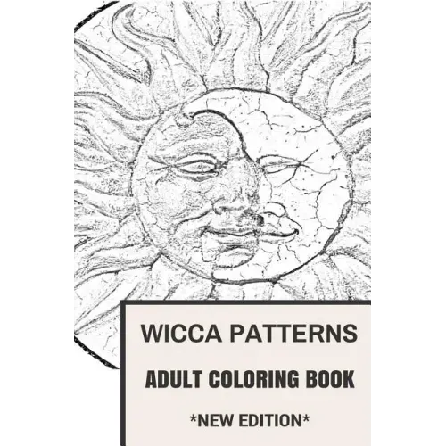 Wicca Patterns Adult Coloring Book: Paganism and Mythology, Fable and Fairy Tale Inspired Adult Coloring Book