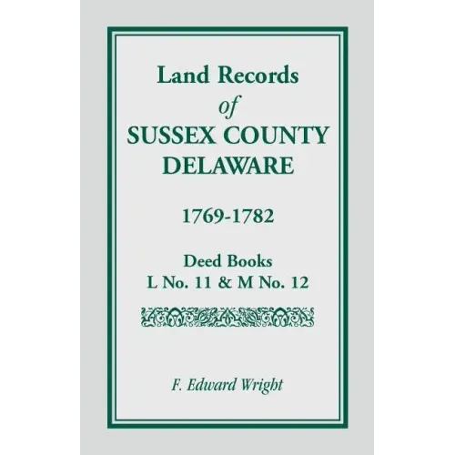 Land Records of Sussex County, Delaware, 1769-1782