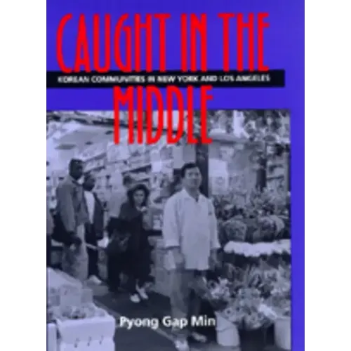 Caught in the Middle: Korean Communities in New York and Los Angeles