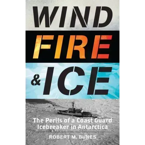 Wind, Fire, and Ice: The Perils of a Coast Guard Icebreaker in Antarctica