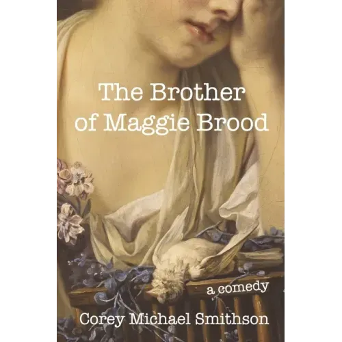The Brother of Maggie Brood: A Comedy