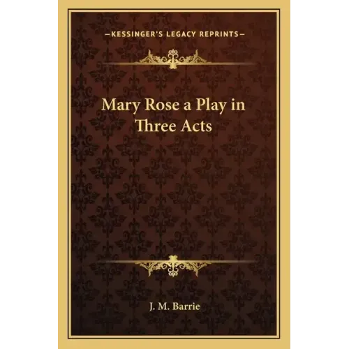 Mary Rose a Play in Three Acts