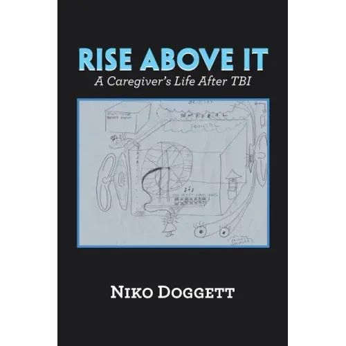 Rise Above It: A Caregiver's Life After Tbi