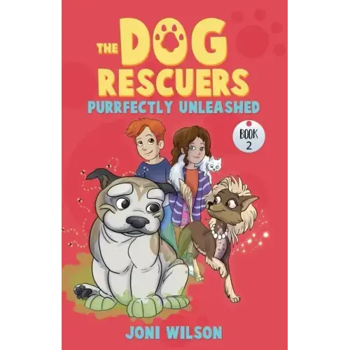 The Dog Rescuers Book II: Purrfectly Unleashed