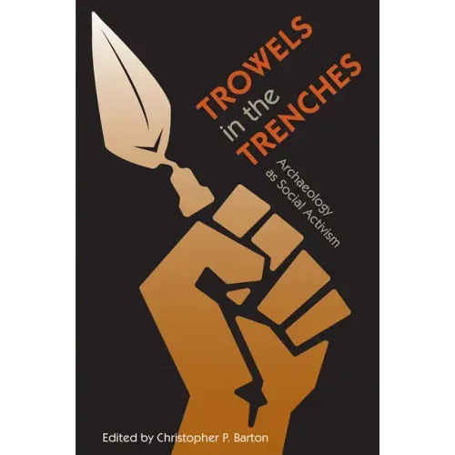 Trowels in the Trenches: Archaeology as Social Activism