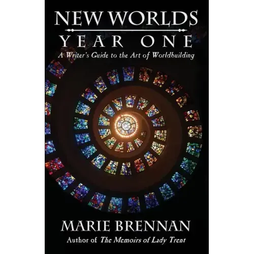New Worlds, Year One: A Writer's Guide to the Art of Worldbuilding