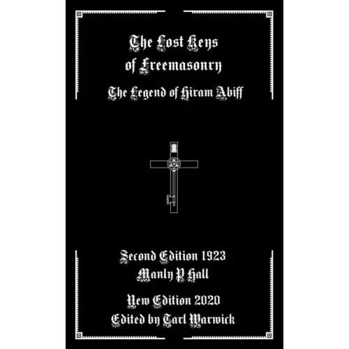 The Lost Keys of Freemasonry: The Legend of Hiram Abiff
