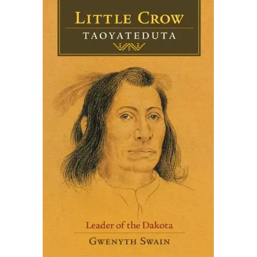 Little Crow: Leader of the Dakota