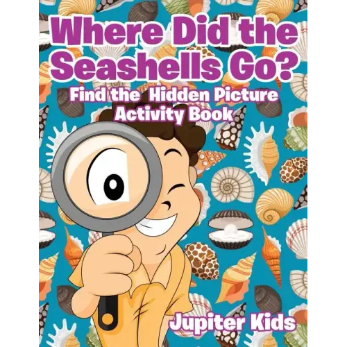 Where Did the Seashells Go? Find the Hidden Picture Activity Book