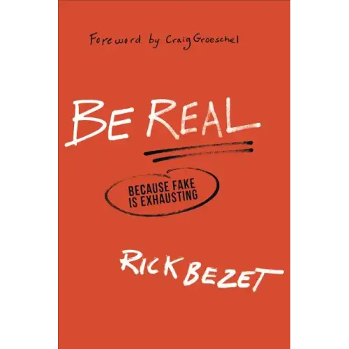 Be Real: Because Fake Is Exhausting
