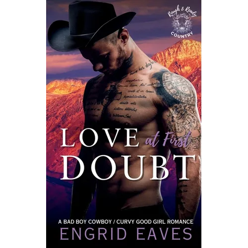 Love at First Doubt: A Bad Boy Cowboy / Curvy Girl Romance