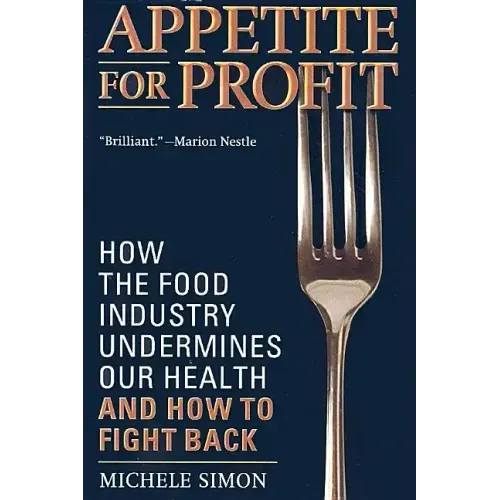 Appetite for Profit: How the Food Industry Undermines Our Health and How to Fight Back
