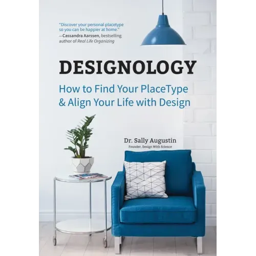 Designology: How to Find Your Placetype and Align Your Life with Design (Residential Interior Design, Home Decoration, and Home Staging Book)