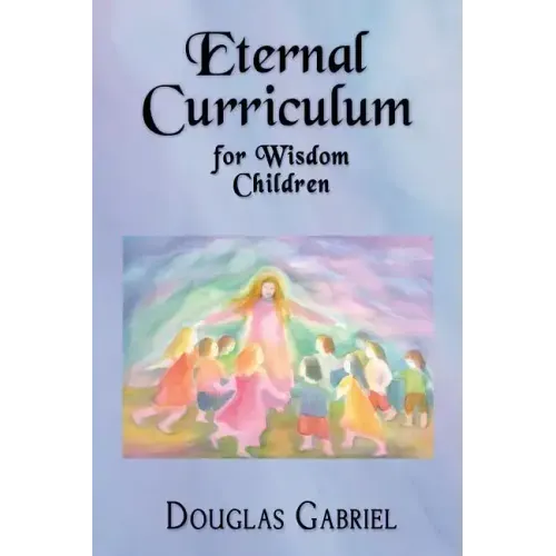 Eternal Curriculum for Wisdom Children: Intuitive Learning and the Etheric Body
