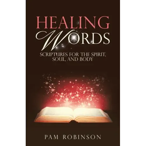 Healing Words: Scriptures for the Spirit, Soul, and Body