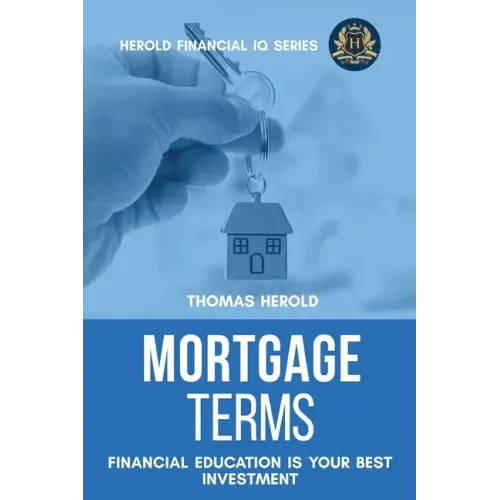 Mortgage Terms - Financial Education Is Your Best Investment