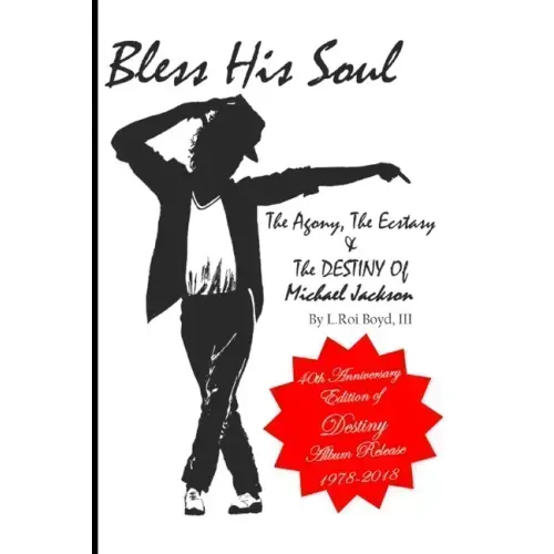 Bless His Soul: The Agony, The Ecstasy, and The Destiny of Michael Jackson