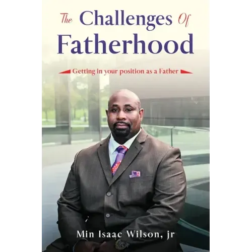 The Challenges of Fatherhood: Getting in your position as a Father