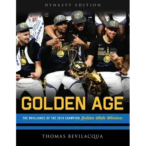 Golden Age: The Brilliance of the 2018 Champion Golden State Warriors