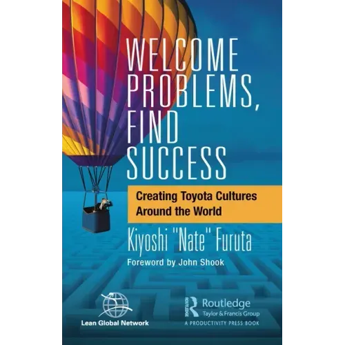 Welcome Problems, Find Success: Creating Toyota Cultures Around the World