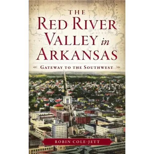The Red River Valley in Arkansas: Gateway to the Southwest
