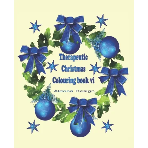 Therapeutic Christmas Colouring book VI: 50 one sided Christmas colouring Stress Relief pictures for Adults, Blue Wreath & Bauble Soft paper back cove