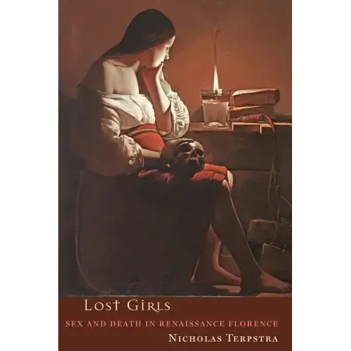 Lost Girls: Sex and Death in Renaissance Florence