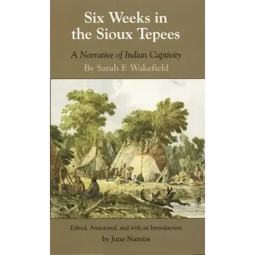 Six Weeks in Sioux Tepees: A Narrative of Indian Captivity