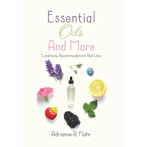 Essential Oils And More: Conditions, Recommendations And Uses