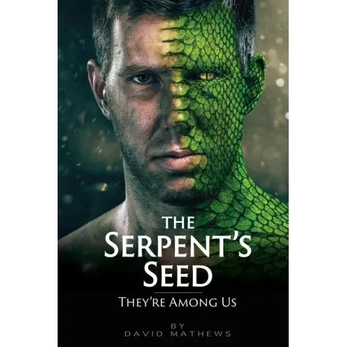 The Serpent's Seed: They're Among Us