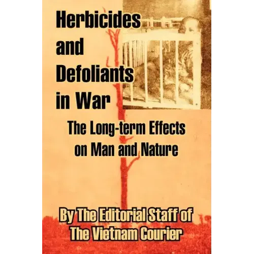 Herbicides and Defoliants in War: The Long-term Effects on Man and Nature