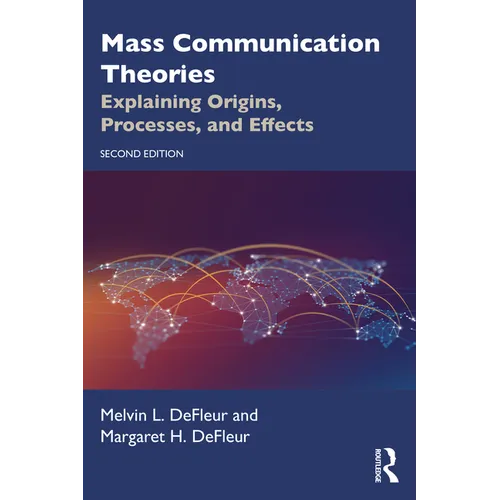 Mass Communication Theories: Explaining Origins, Processes, and Effects