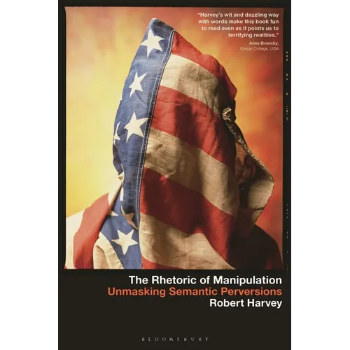 The Rhetoric of Manipulation: Unmasking Semantic Perversions